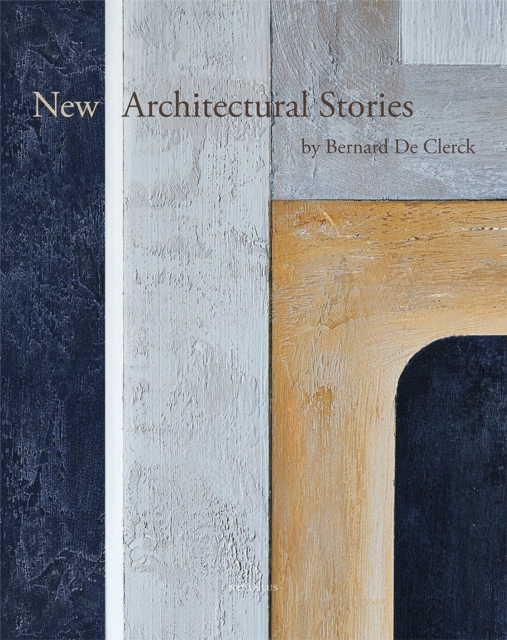 New Architectural Stories : by Bernard De Clerck, Hardback Book
