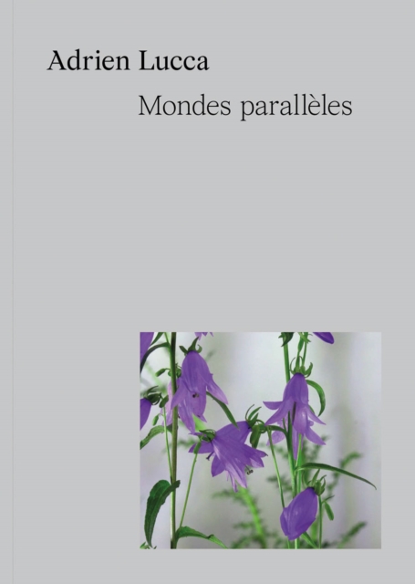 Adrien Lucca. Parallel universes : Collection l'Impatient, Paperback / softback Book