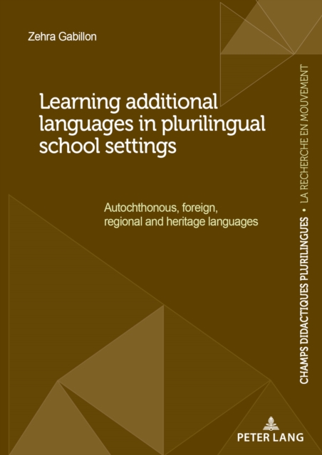 Learning additional languages in plurilingual school settings : Autochthonous, foreign, regional and heritage languages, PDF eBook