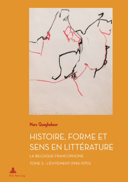 Histoire, Forme et Sens en Litterature : La Belgique francophone - Tome 3 : L'Evitement (1945-1970), PDF eBook