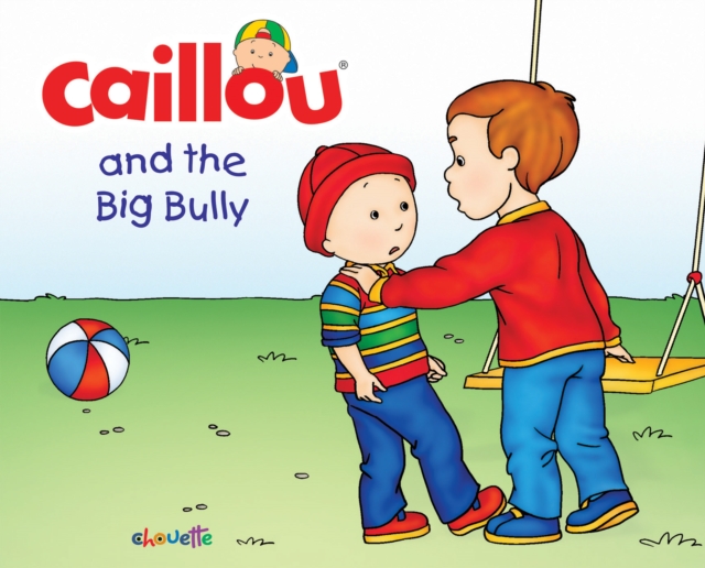 Caillou and the Big Bully, PDF eBook