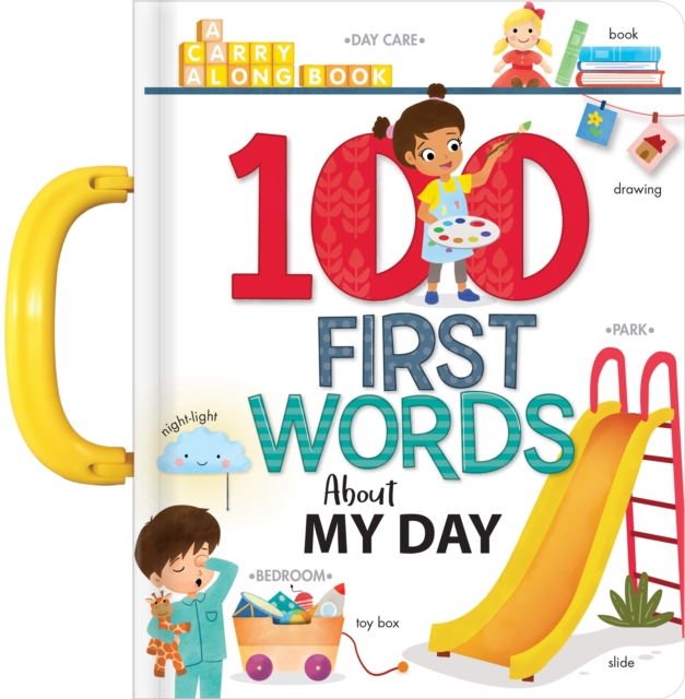 My 100 First Words About My Day: A Carry Along Book, Board book Book