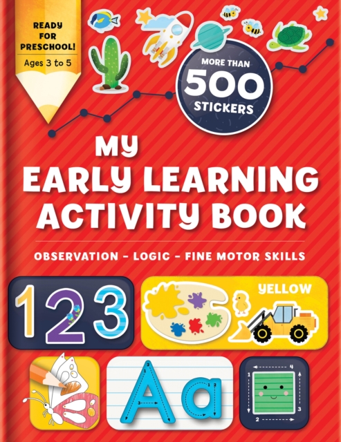My Early Learning Activity Book: Observation - Logic - Fine Motor Skills : More Than 300 Stickers, Paperback / softback Book