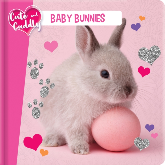 Cute and Cuddly: Baby Bunnies, Board book Book