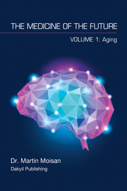 The Medicine of the Future : Volume 1: Aging, EPUB eBook