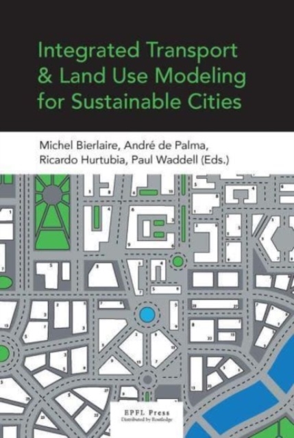 Integrated Transport and Land Use Modelingfor Sustainable Cities, Paperback / softback Book