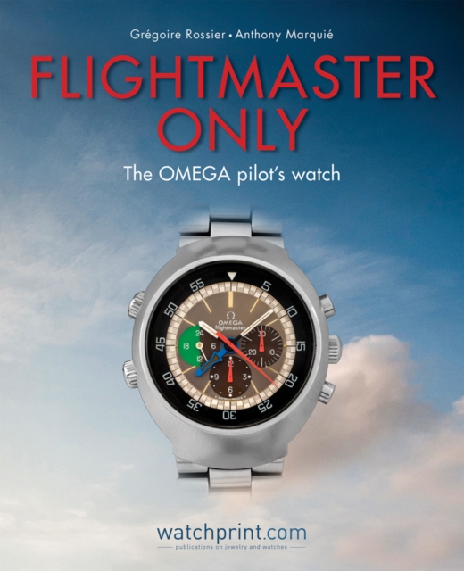 Flightmaster Only : The OMEGA Pilot's Watch, Hardback Book