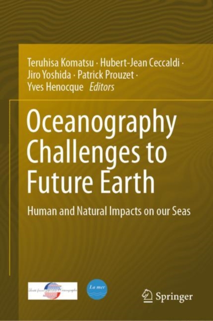 Oceanography Challenges to Future Earth : Human and Natural Impacts on our Seas, Hardback Book