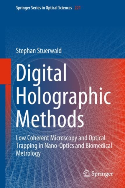 Digital Holographic Methods : Low Coherent Microscopy and Optical Trapping in Nano-Optics and Biomedical Metrology, EPUB eBook