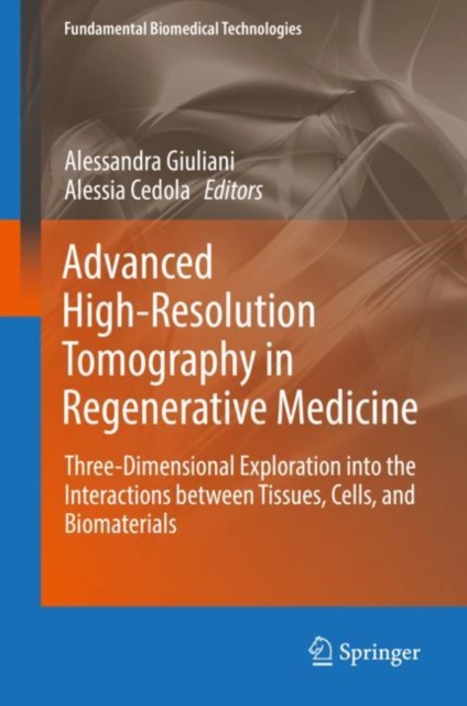 Advanced High-Resolution Tomography in Regenerative Medicine : Three-Dimensional Exploration into the Interactions between Tissues, Cells, and Biomaterials, EPUB eBook