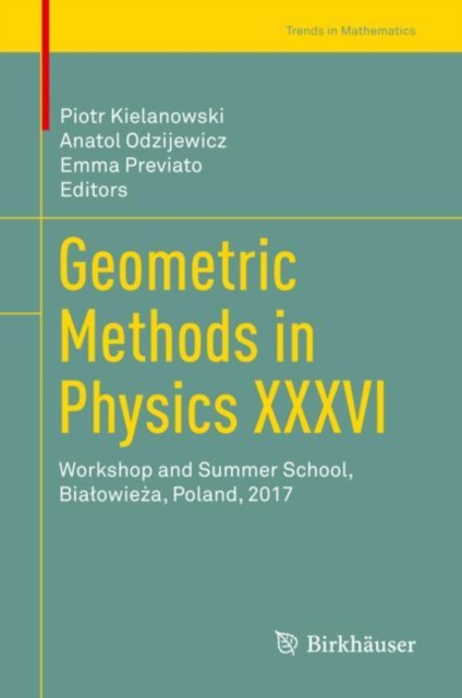 Geometric Methods in Physics XXXVI : Workshop and Summer School, Bialowieza, Poland, 2017, PDF eBook