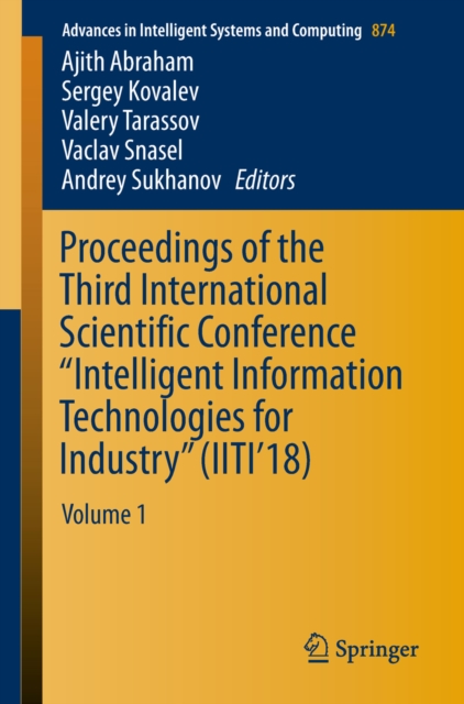 Proceedings of the Third International Scientific Conference "Intelligent Information Technologies for Industry" (IITI'18) : Volume 1, EPUB eBook