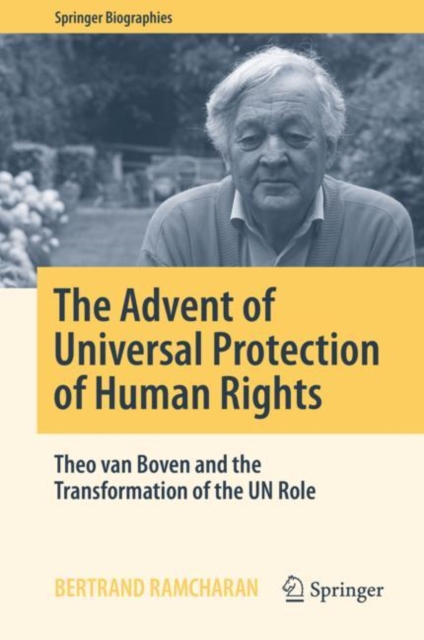 The Advent of Universal Protection of Human Rights : Theo van Boven and the Transformation of the UN Role, EPUB eBook