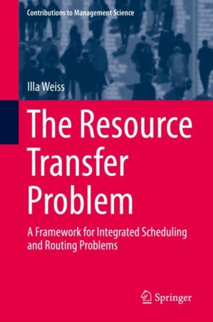 The Resource Transfer Problem : A Framework for Integrated Scheduling and Routing Problems, EPUB eBook