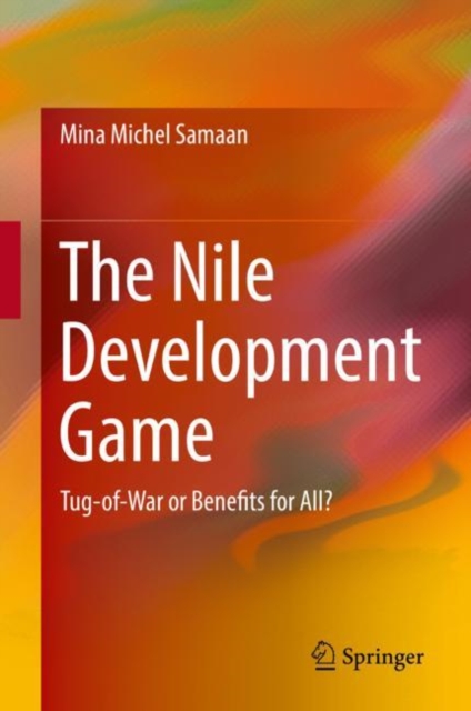 The Nile Development Game : Tug-of-War or Benefits for All?, EPUB eBook
