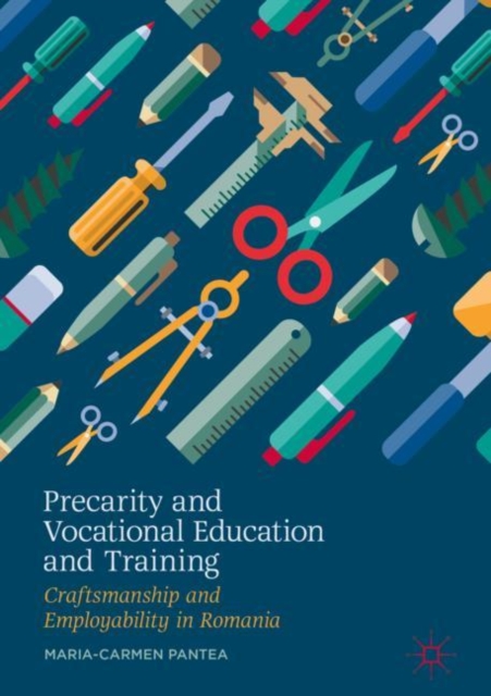 Precarity and Vocational Education and Training : Craftsmanship and Employability in Romania, EPUB eBook