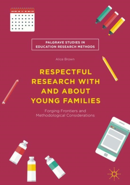 Respectful Research With and About Young Families : Forging Frontiers and Methodological Considerations, EPUB eBook
