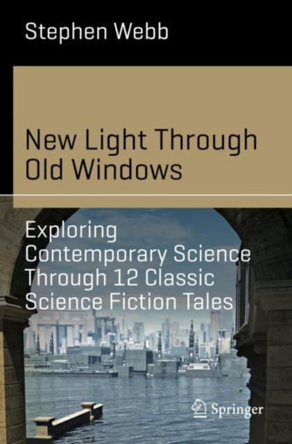 New Light Through Old Windows: Exploring Contemporary Science Through 12 Classic Science Fiction Tales, EPUB eBook