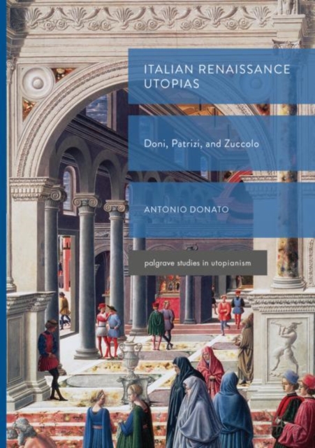 Italian Renaissance Utopias : Doni, Patrizi, and Zuccolo, EPUB eBook
