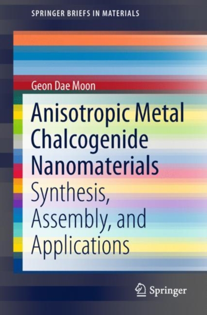 Anisotropic Metal Chalcogenide Nanomaterials : Synthesis, Assembly, and Applications, EPUB eBook