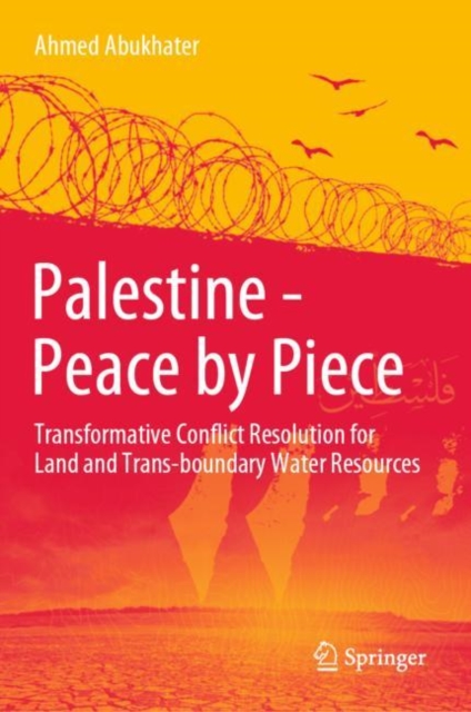 Palestine - Peace by Piece : Transformative Conflict Resolution for Land and Trans-boundary Water Resources, EPUB eBook