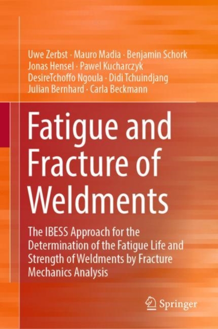Fatigue and Fracture of Weldments : The IBESS Approach for the Determination of the Fatigue Life and Strength of Weldments by Fracture Mechanics Analysis, EPUB eBook
