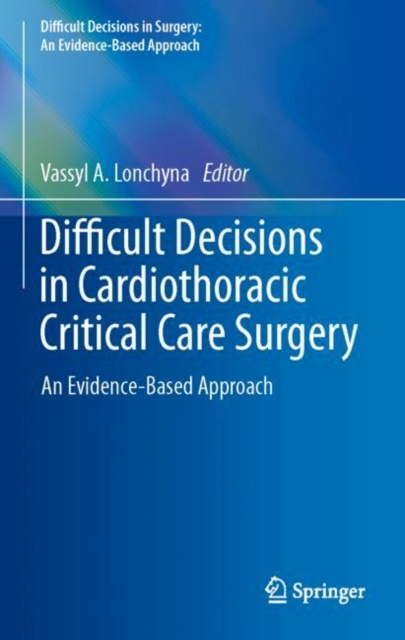 Difficult Decisions in Cardiothoracic Critical Care Surgery : An Evidence-Based Approach, EPUB eBook