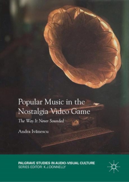 Popular Music in the Nostalgia Video Game : The Way It Never Sounded, EPUB eBook