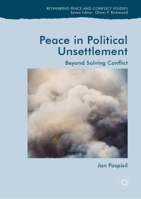 Peace in Political Unsettlement : Beyond Solving Conflict, EPUB eBook