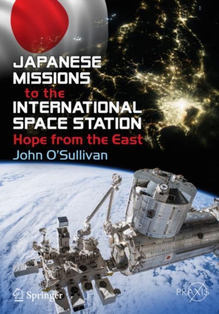Japanese Missions to the International Space Station : Hope from the East, EPUB eBook