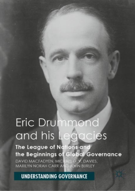 Eric Drummond and his Legacies : The League of Nations and the Beginnings of Global Governance, EPUB eBook