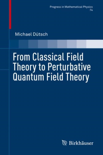 From Classical Field Theory to Perturbative Quantum Field Theory, PDF eBook