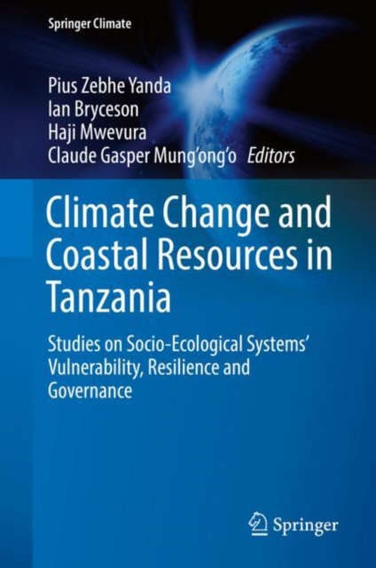 Climate Change and Coastal Resources in Tanzania : Studies on Socio-Ecological Systems' Vulnerability, Resilience and Governance, EPUB eBook