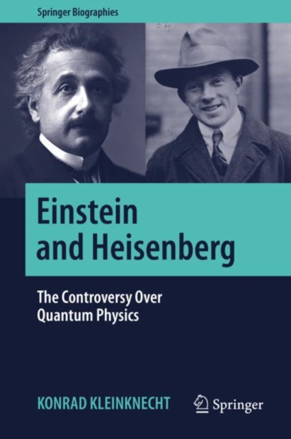 Einstein and Heisenberg : The Controversy Over Quantum Physics, EPUB eBook