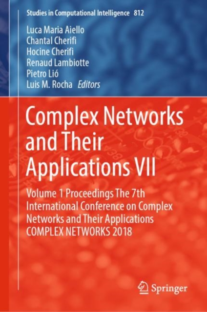 Complex Networks and Their Applications VII : Volume 1 Proceedings The 7th International Conference on Complex Networks and Their Applications COMPLEX NETWORKS 2018, EPUB eBook