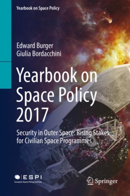 Yearbook on Space Policy 2017 : Security in Outer Space: Rising Stakes for Civilian Space Programmes, EPUB eBook