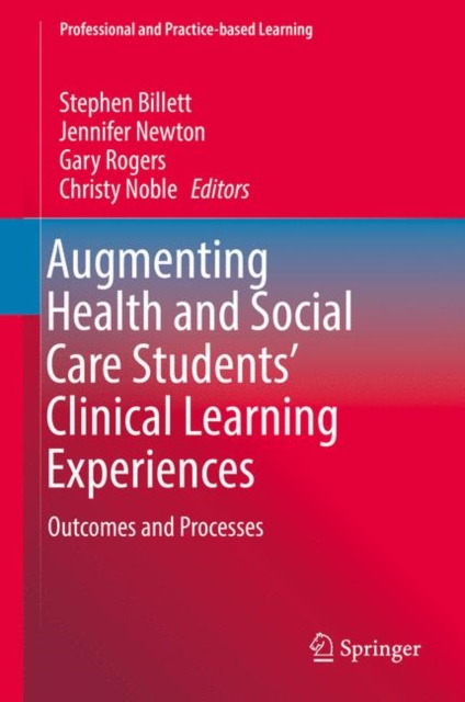 Augmenting Health and Social Care Students' Clinical Learning Experiences : Outcomes and Processes, EPUB eBook