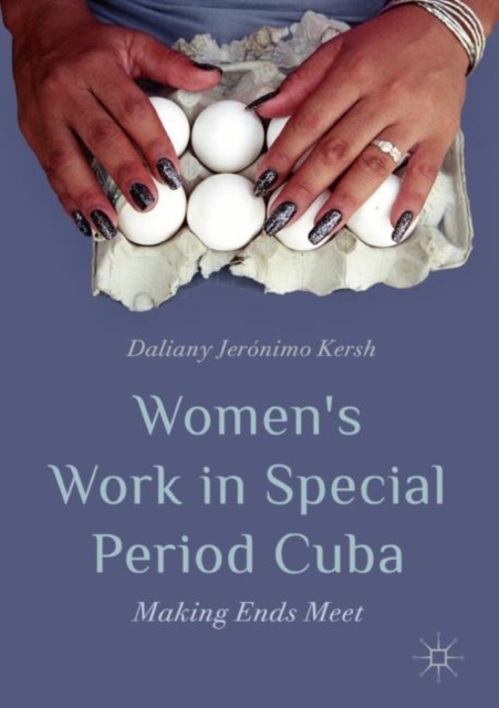 Women's Work in Special Period Cuba : Making Ends Meet, EPUB eBook