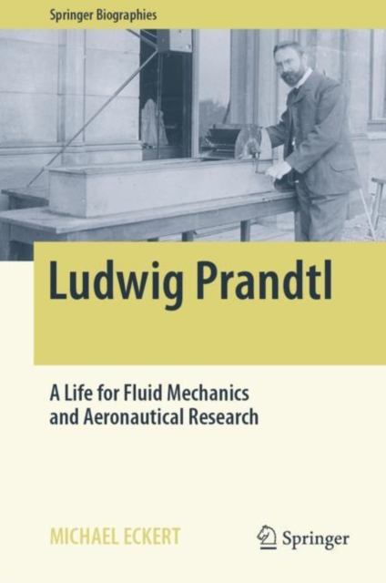 Ludwig Prandtl : A Life for Fluid Mechanics and Aeronautical Research, EPUB eBook