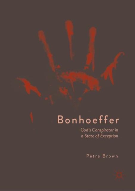 Bonhoeffer : God's Conspirator in a State of Exception, EPUB eBook