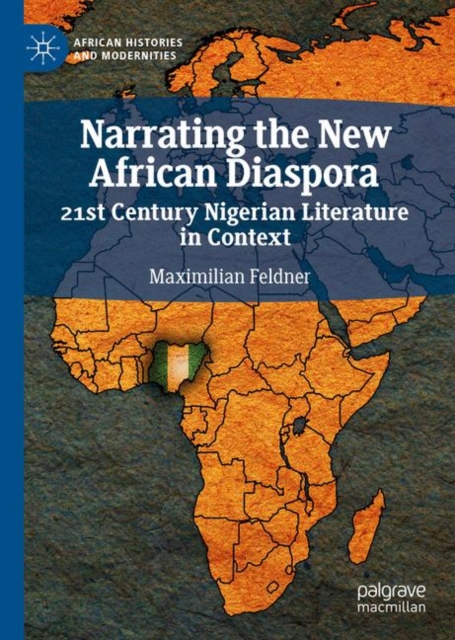 Narrating the New African Diaspora : 21st Century Nigerian Literature in Context, EPUB eBook