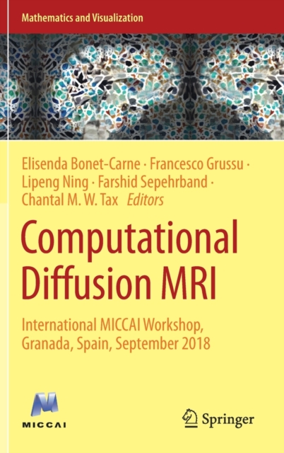 Computational Diffusion MRI : International MICCAI Workshop, Granada, Spain, September 2018, Hardback Book