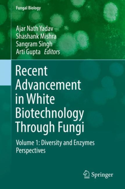 Recent Advancement in White Biotechnology Through Fungi : Volume 1: Diversity and Enzymes Perspectives, EPUB eBook