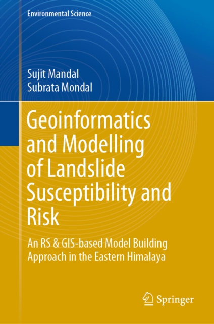 Geoinformatics and Modelling of Landslide Susceptibility and Risk : An RS & GIS-based Model Building Approach in the Eastern Himalaya, EPUB eBook