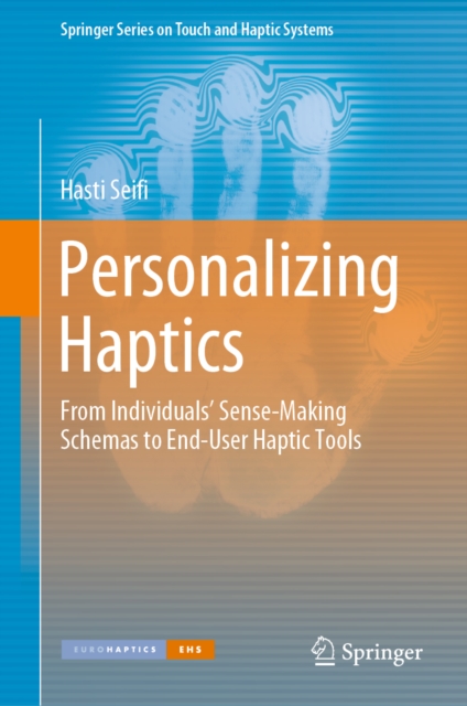 Personalizing Haptics : From Individuals' Sense-Making Schemas to End-User Haptic Tools, EPUB eBook