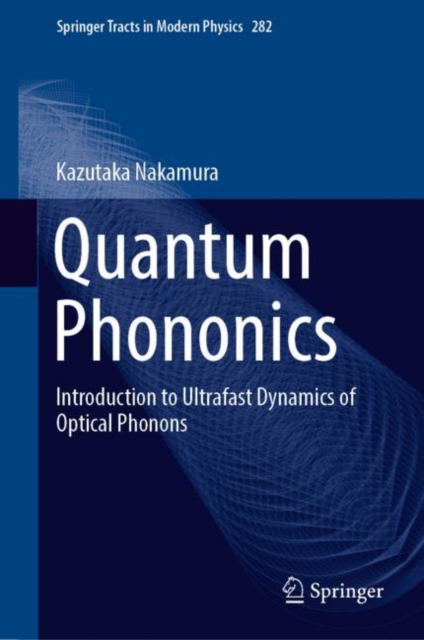 Quantum Phononics : Introduction to Ultrafast Dynamics of Optical Phonons, EPUB eBook