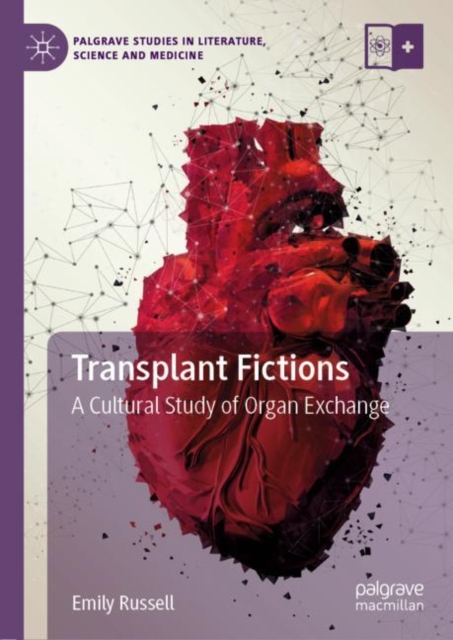 Transplant Fictions : A Cultural Study of Organ Exchange, EPUB eBook