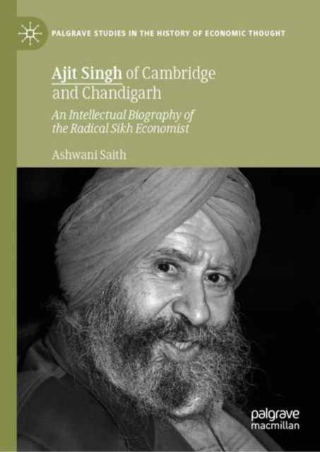 Ajit Singh of Cambridge and Chandigarh : An Intellectual Biography of the Radical Sikh Economist, EPUB eBook