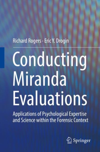 Conducting Miranda Evaluations : Applications of Psychological Expertise and Science within the Forensic Context, EPUB eBook