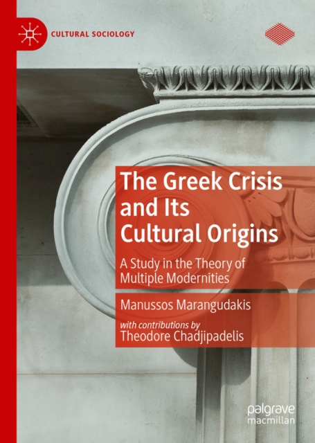 The Greek Crisis and Its Cultural Origins : A Study in the Theory of Multiple Modernities, EPUB eBook